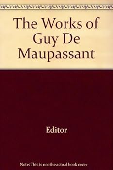 The Works of Guy De Maupassant