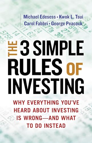 The 3 Simple Rules of Investing: Why Everything You've Heard about Investing Is Wrong # and What to Do Instead