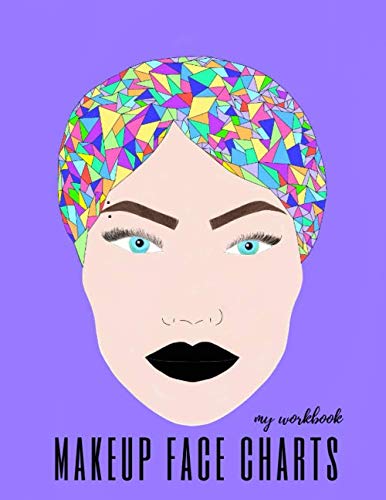 Makeup blank face shape charts my workbook for women and makeup artists: Beginner Make up artist interactive guide to create gorgeous eyes, face, lip makeup at home