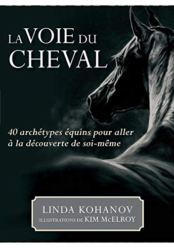  La voie du cheval : 40 archétypes équins pour aller à la découverte de soi-même Livre eBook France