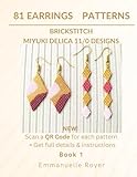  73 Earring Patterns in brickstitch – Each design with its own QR Code - Miyuki delica 11/0: Beginners & Experienced Beaders: Jewelry for adults and teens