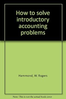 Unknown Binding How to solve introductory accounting problems Book