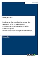 Rechtliche Rahmenbedingungen für vertrauliche und verbindliche Internetkommunikation und deren Umsetzung mit informationstechnologischen Verfahren 3668032319 Book Cover