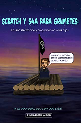 Scratch y S4A para grumetes: Enseña electrónica y programación a tus hijos… ¡Y al abordaje, que son dos días!
