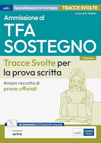 Ammissione al TFA Sostegno Didattico Scuola dell’Infanzia e Primaria Tracce Svolte per la prova scritta: Ampia raccolta di prove ufficali