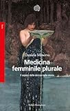 Medicina femminile plurale. Il sapere delle donne nella storia