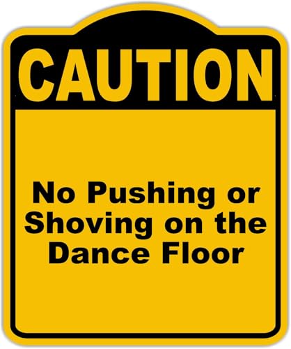 No Pushing or Shoving on the Dance Floor Caution Yellow Black Aluminum Composite Sign 8.5 x 10 inches