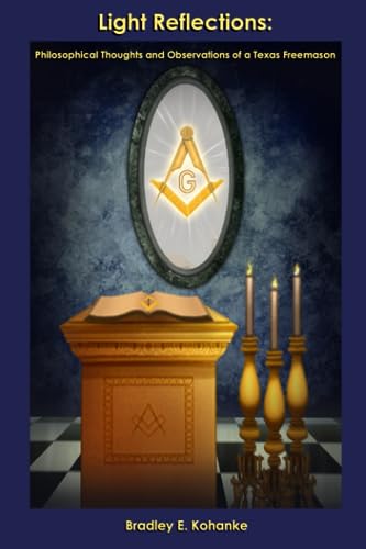 Light Reflections: Philosophical Thoughts and Observations of a Texas Freemason