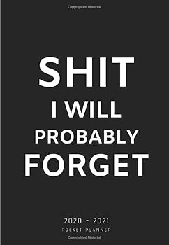 Pocket Planner 2020-2021~ SHIT I WILL PROBABLY FORGET: Funny 24 Month 2 Year Pocket Planner | Mini Monthly Calendar with Password Log, Phone Book, ... Spacious Interior Design for Easy Writing
