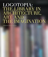 Logotopia: The Library in Architecture Art and the Imagination 1897001266 Book Cover