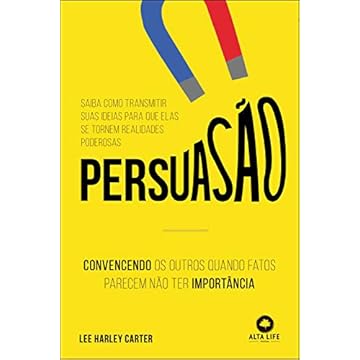 Capa do livro Persuasão: Convencendo os Outros Quando Fatos Parecem Não ter Importância