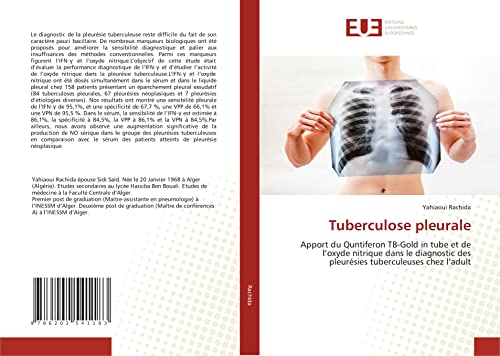 Tuberculose pleurale: Apport du Quntiferon TB-Gold in tube et de l’oxyde nitrique dans le diagnostic des pleurésies tuberculeuses chez l’adult (French Edition)