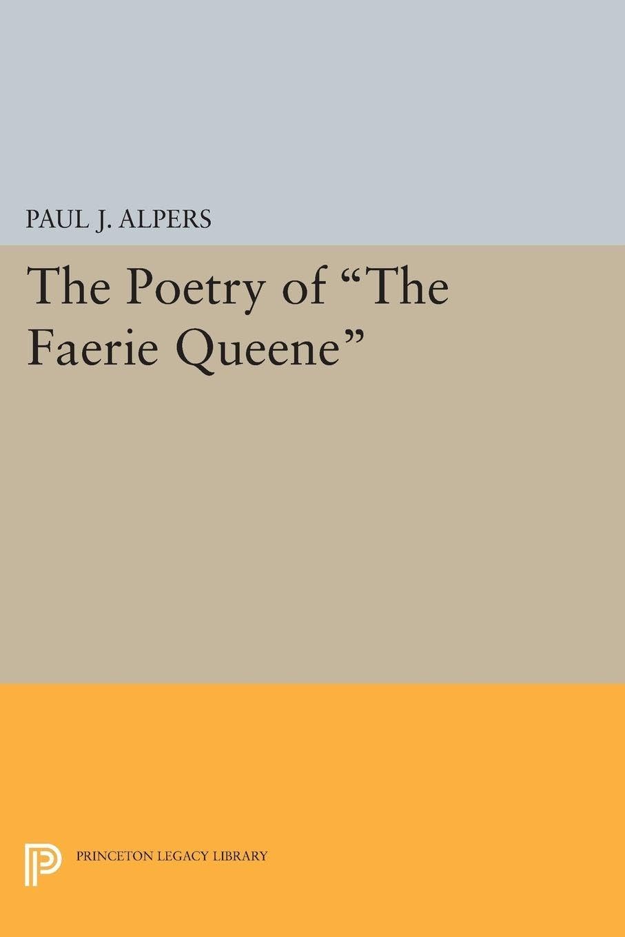 The Poetry of "The Faerie Queene" (Princeton Legacy Library): 1935