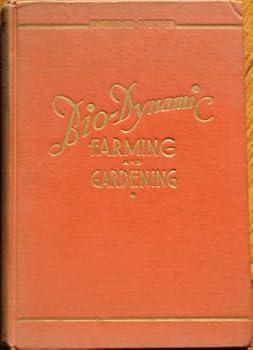 Hardcover Bio-Dynamic Farming and Gardening: Soil Fertility, Renewal and Preservation Book