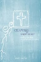 Chapters in God's Story: Reading the Bible as Script and Scripture 0615254446 Book Cover