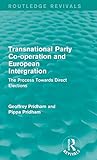 Transnational Party Co-operation and European Integration: The Process Towards Direct Elections (Routledge Revivals)