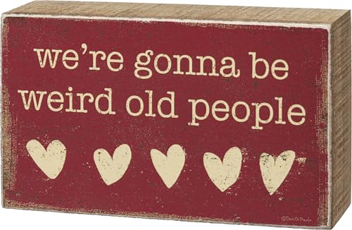Primitives by Kathy Were Gonna Be Weird Old People Home Decor Sign