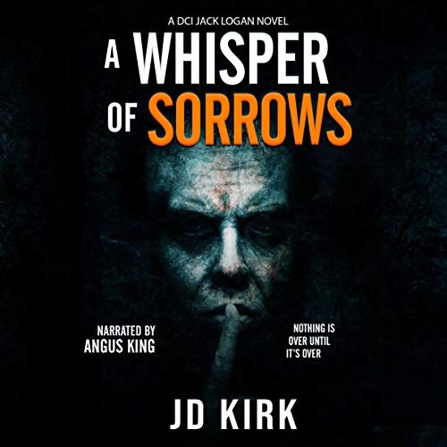 J. D. Kirk [DCI Logan 06] A Whisper of Sorrows