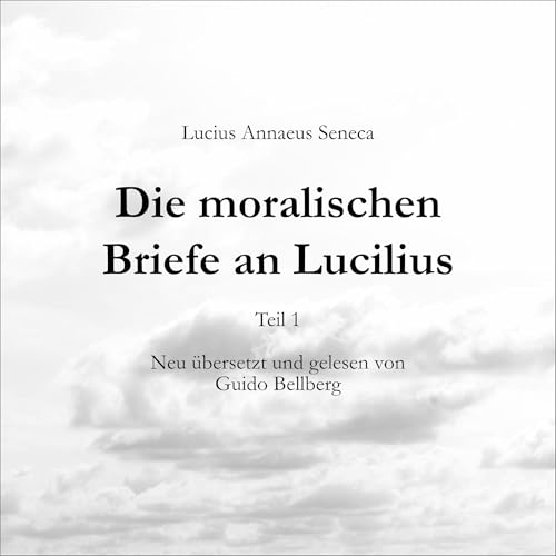 Die moralischen Briefe an Lucilius - Teil 1