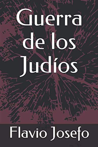 Guerra de los Judíos (Spanish Edition)