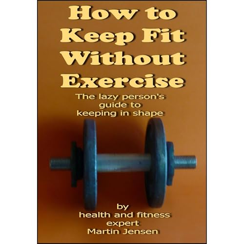 How to Keep Fit Without Exercise Audiolibro Por Martin Jensen arte de portada