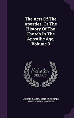 The Acts Of The Apostles, Or The History Of The Church In The Apostilic Age, Volume 3