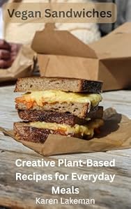 Vegan Sandwiches: Creative Plant-Based Recipes for Everyday Meals (Vibrant Vegan Eats) (English Edition)