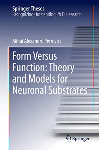 Form Versus Function: Theory and Models for Neuronal Substrates (Springer Theses) view 2
