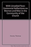 With Unveiled Face: Centennial Reflections on Women and Men in the Community of the Church 9995270420 Book Cover