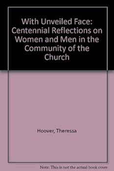 With Unveiled Face: Centennial Reflections on Women and Men in the Community of the Church