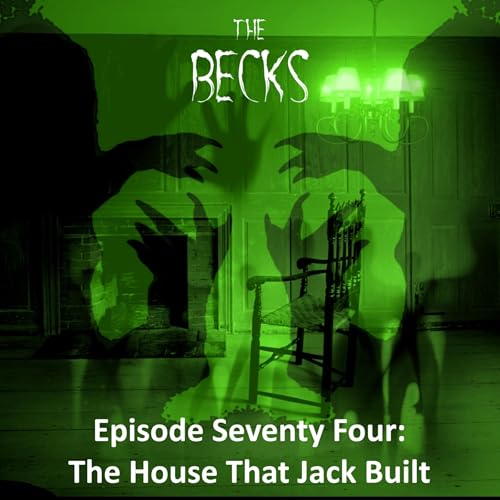 Episode Seventy Four: The House That Jack Built