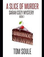 A Slice of Murder: (Sarah Cozy Mystery Book 1) (Sarah Mystery series) 1731578695 Book Cover