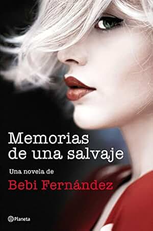 Memorias de una salvaje: Bilogía Salvaje 1 (Planeta)