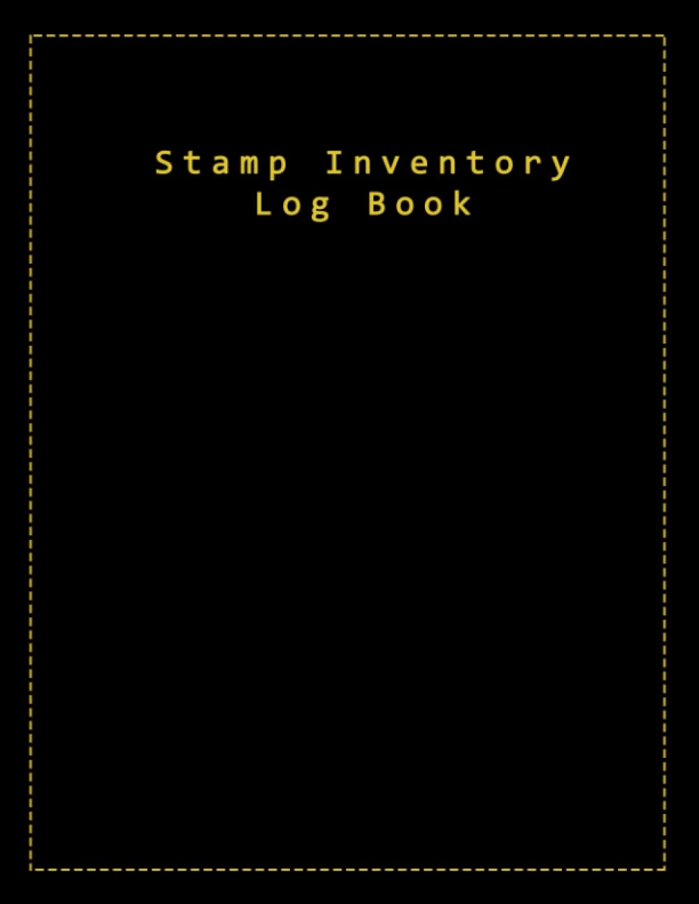 Stamp Inventory Log Book: Stamp Collecting Log Book/Stamp Journal for Cataloging Collections and Keep Tracking Postage Stamps
