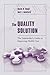 The Quality Solution: The Stakeholder's Guide to Improving Health Care: The Stakeholder's Guide to Improving Health Care