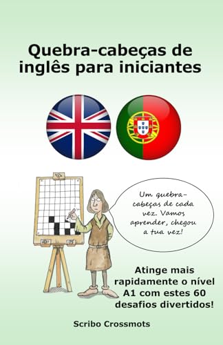 Quebra-cabeças de inglês para iniciantes: Atinge mais rapidamente o nível A1 com estes 60 desafios divertidos! (the CEFR English for Portuguese speakers)