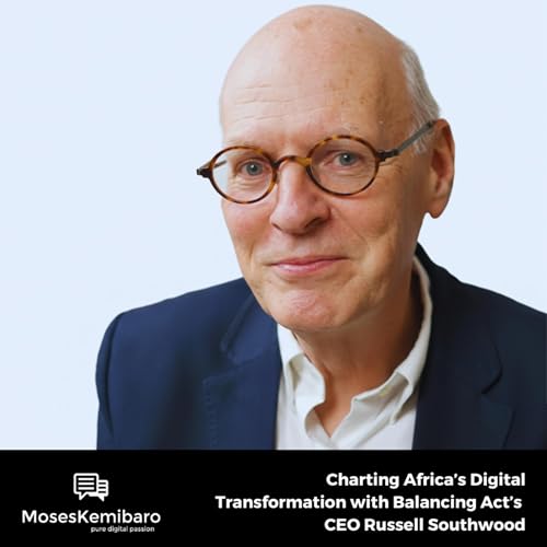 Episode 161 - Charting Africa’s Digital Transformation with Balancing Act's CEO Russell Southwood Podcast Por arte de portada