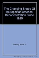 The changing shape of metropolitan America: Deconcentration since 1920 B0007DRZKS Book Cover