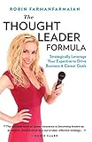 the thought leader formula: strategically leverage your expertise to drive business & career goals