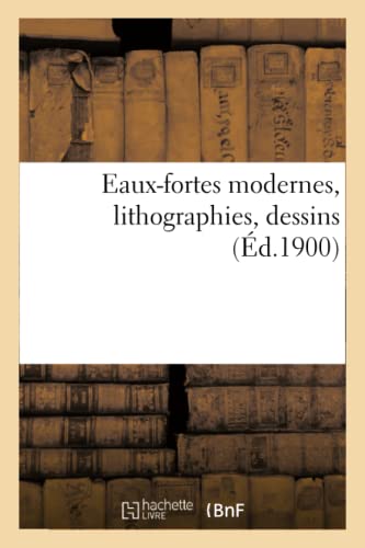 Eaux-fortes modernes, lithographies, dessins