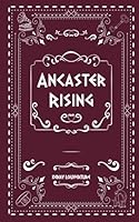 Ancaster Rising (Ancaster Bennett Trilogy) 1069648647 Book Cover