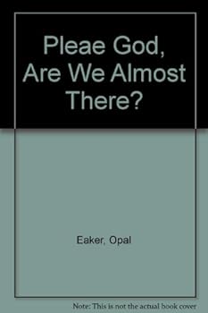 Please God, Are We Almost There?