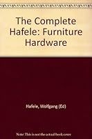 The Complete Hafele Furniture Hardware Catalog B000BXX47W Book Cover