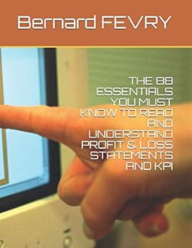Paperback THE 88 ESSENTIALS YOU MUST KNOW TO READ AND UNDERSTAND PROFIT & LOSS STATEMENTS AND KPI Book