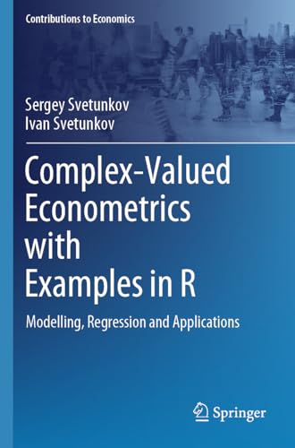 Compare Textbook Prices for Complex-Valued Econometrics with Examples in R: Modelling, Regression and Applications Contributions to Economics  ISBN 9783031626104 by Svetunkov, Sergey,Svetunkov, Ivan