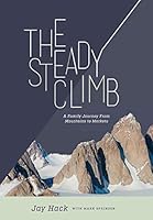 The Steady Climb: A Family Journey From Mountains to Markets 0692463348 Book Cover