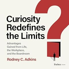 Curiosity Redefines the Limits Audiobook By Rodney C. Adkins cover art