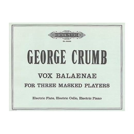 CRUMB G. - Vox Balaenae (1971) para Flauta Electrica, Cello Electrico y Piano Amplificado (Partitura)