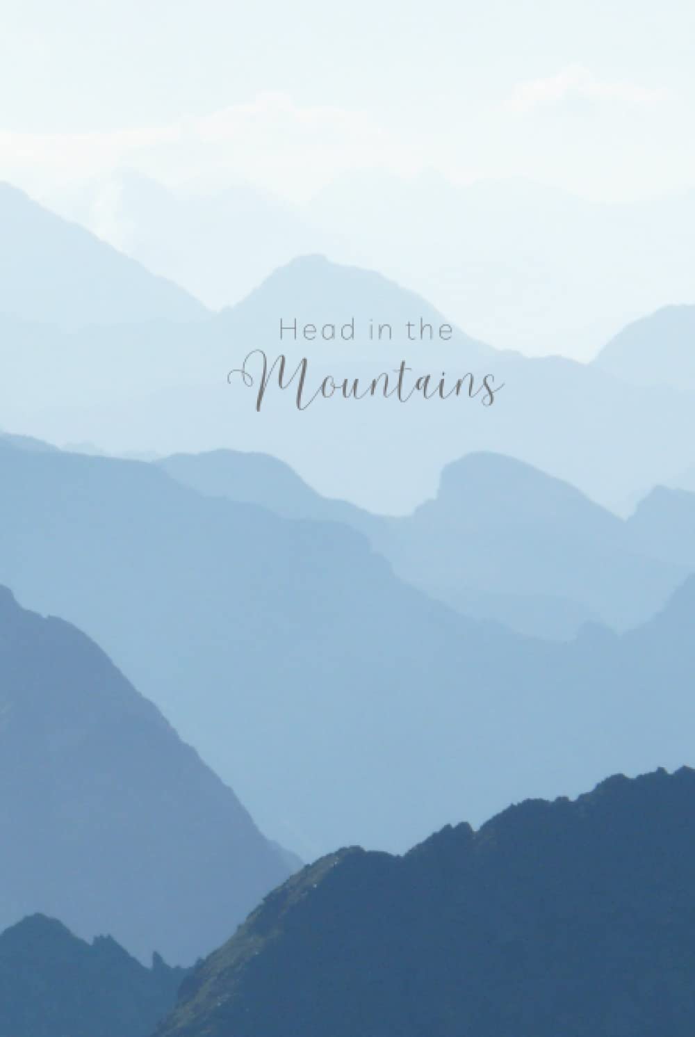Ruled Journal/Notebook - Head in the Mountains Journal, Mountains Notebook, 6in x 9in Paperback Journal, Cute Notebook with Quote.