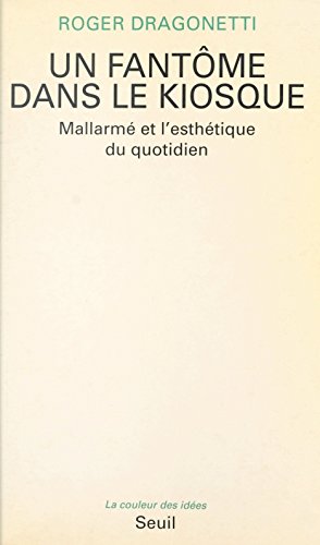 Un fantôme dans le kiosque : Mallarmé et l'esthétique du quotidien (French Edition)